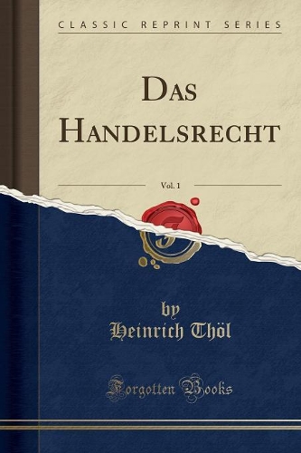 Das Handelsrecht, Vol. 1 (Classic Reprint)