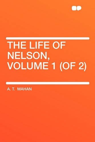 The Life of Nelson, Volume 1 (of 2)