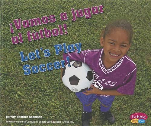 ¡Vamos a Jugar Al Fútbol!/Let's Play Soccer!
