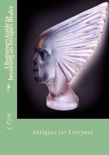 A Beginner's Guide to becoming an Antiques Dealer