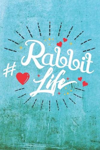 Rabbit Life: Best Gift Ideas Life Quotes Blank Line Notebook and Diary to Write. Best Gift for Everyone, Pages of Lined & Blank Paper