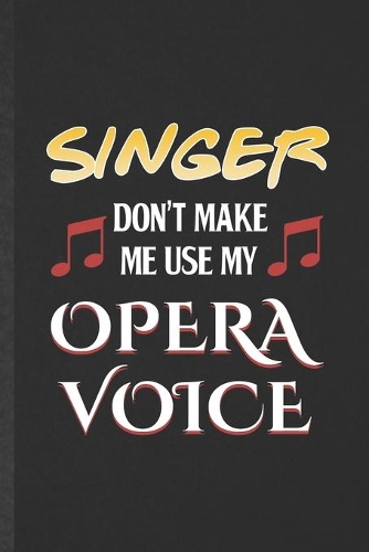 Singer Don't Make Me Use My Opera Voice