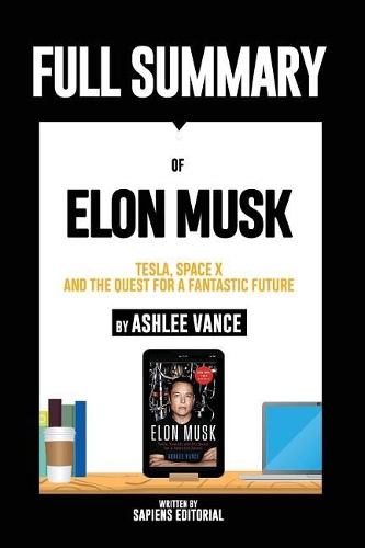 Full Summary of Elon Musk