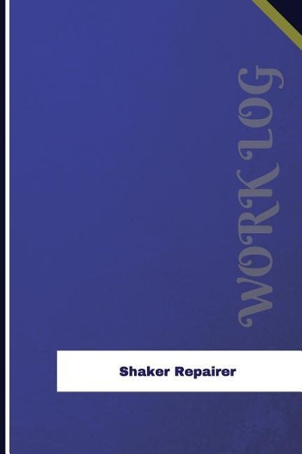 Shaker Repairer Work Log