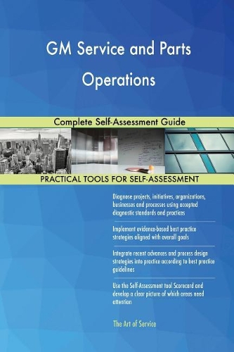 GM Service and Parts Operations: Complete Self-Assessment Guide