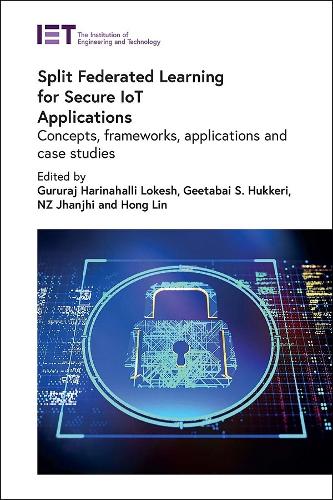 Split Federated Learning for Secure IoT Applications: Concepts, frameworks, applications and case studies(Security)