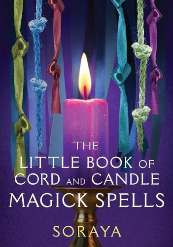 The Soraya's Little Book of Cord and Candle Magick