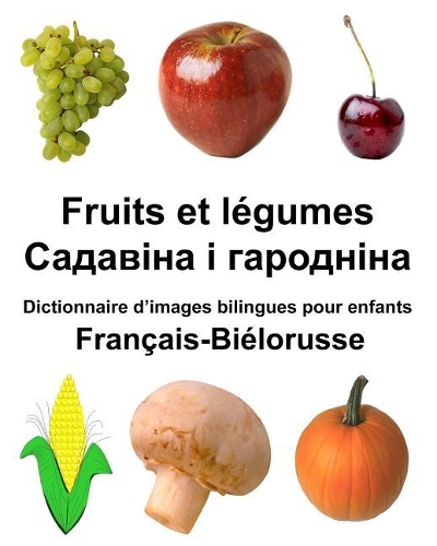 Français-Biélorusse Fruits et legumes Dictionnaire d'images bilingues pour enfants: (Freebilingualbooks.com)