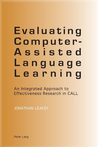 Evaluating Computer-Assisted Language Learning: An Integrated Approach to Effectiveness Research in CALL