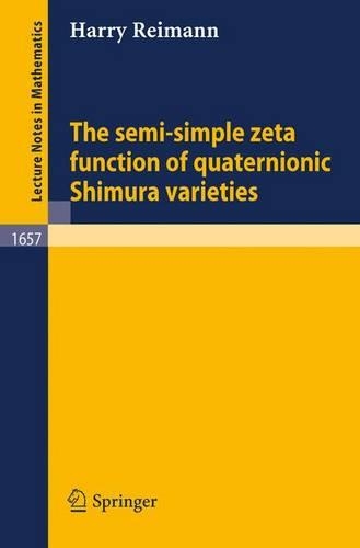 The semi-simple zeta function of quaternionic Shimura varieties: (1657 Lecture Notes in Mathematics)
