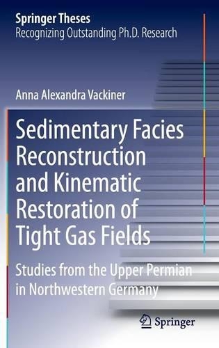 Sedimentary Facies Reconstruction and Kinematic Restoration of Tight Gas Fields
