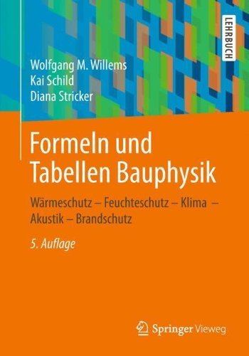 Formeln Und Tabellen Bauphysik: Wärmeschutz - Feuchteschutz - Klima - Akustik - Brandschutz