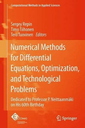 Numerical Methods for Differential Equations, Optimization, and Technological Problems: Dedicated to Professor P. Neittaanmäki on His 60th Birthday(27 Computational Methods in Applied Sciences)