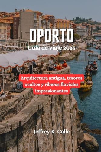 OPORTO Guía de viaje 2025