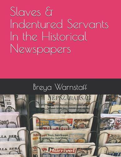 Slaves & Indentured Servants - In the Historical Newspapers