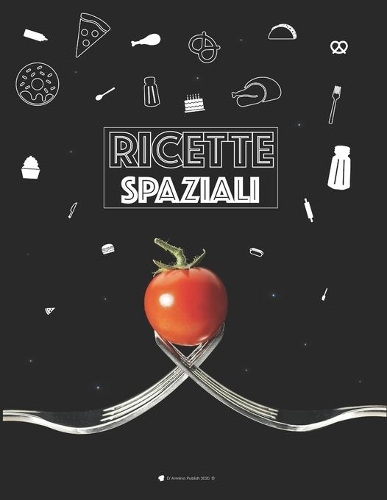 Ricette Spaziali: Ricettario da scrivere prestampato per 101 ricette con sommario personalizzabile per i tuoi piatti!(1 Space)