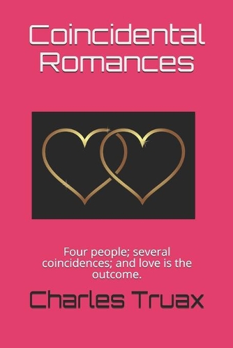 Coincidental Romances: Four people; several coincidences; and love is the outcome.