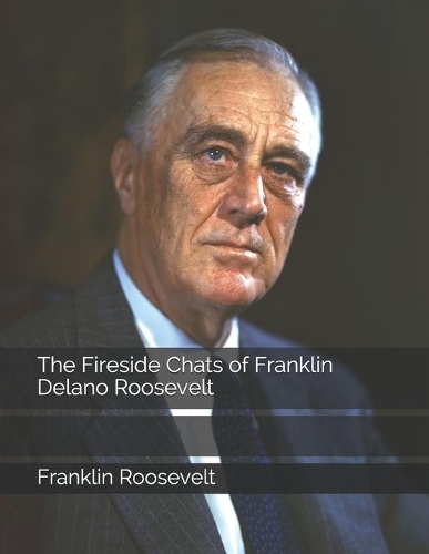 The Fireside Chats of Franklin Delano Roosevelt
