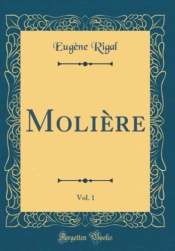 Molière, Vol. 1 (Classic Reprint)