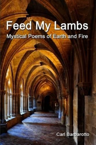 Feed My Lambs Mystical Poems of Earth and Fire