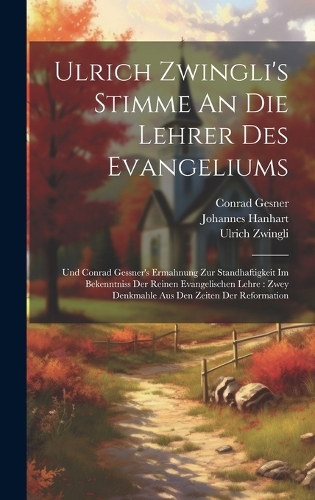 Ulrich Zwingli's Stimme An Die Lehrer Des Evangeliums