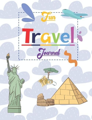Fun Travel Journal: Kids Travel Log Book to Record Experiences and more now in COLOR