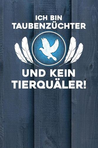 Ich bin Taubenzüchter und kein Tierquäler: Notizbuch A5 120 Seiten kariert in Weiß für Taubenzüchter