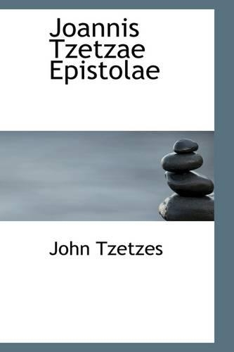 Joannis Tzetzae Epistolae: (English)