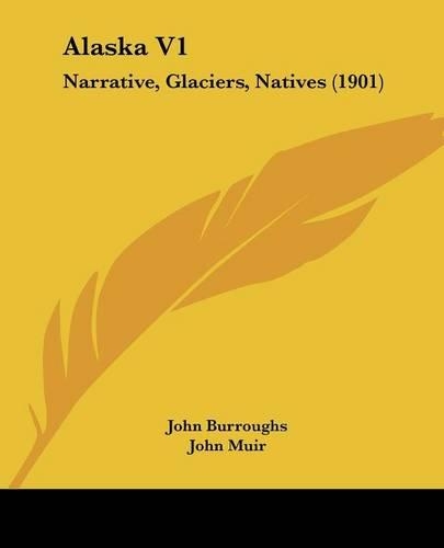 Alaska V1: Narrative, Glaciers, Natives (1901)(English)