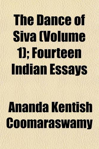 The Dance of Siva (Volume 1); Fourteen Indian Essays