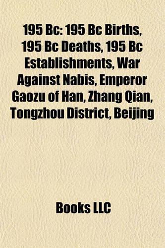 195 BC: 195 BC Births, 195 BC Deaths, 195 BC Establishments, War Against Nabis, Emperor Gaozu of Han, Zhang Qian, Tongzhou District, Beijing(English)