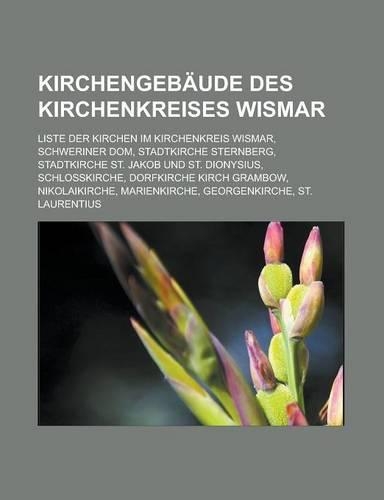 Kirchengebaude Des Kirchenkreises Wismar: Liste Der Kirchen Im Kirchenkreis Wismar, Schweriner Dom, Stadtkirche Sternberg, Stadtkirche St. Jakob Und St. Dionysius, Schlosskirche, Dorfkirche (German)