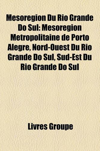 Msorgion Du Rio Grande Do Sul: Msorgion Mtropolitaine de Porto Alegre, Nord-Ouest Du Rio Grande Do Sul, Sud-Est Du Rio Grande Do Sul(French)