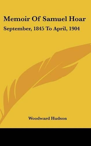 Memoir of Samuel Hoar: September, 1845 to April, 1904(English)