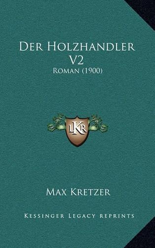 Der Holzhandler V2: Roman (1900)