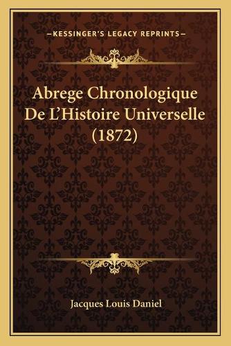 Abrege Chronologique De L'Histoire Universelle (1872)