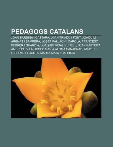 Pedagogs Catalans: Joan Bardina I Castara, Joan Triadu I Font, Joaquim Arenas I Sampera, Josep Pallach I Carola, Francesc Ferrer I Guardia(Catalan)