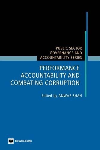 Performance Accountability and Combating Corruption. Public Sector Governance and Accountability Series