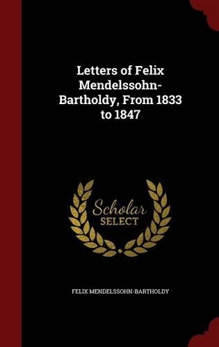 Letters of Felix Mendelssohn-Bartholdy, From 1833 to 1847