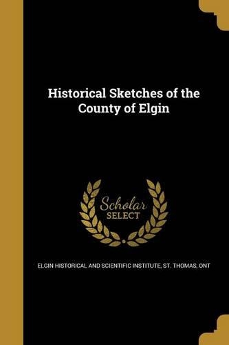 Historical Sketches of the County of Elgin