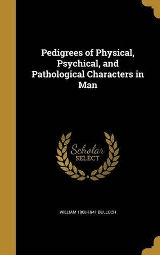 Pedigrees of Physical, Psychical, and Pathological Characters in Man