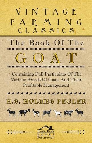 Book of the Goat - Containing Full Particulars of the Various Breeds of Goats and Their Profitable Management: (English)
