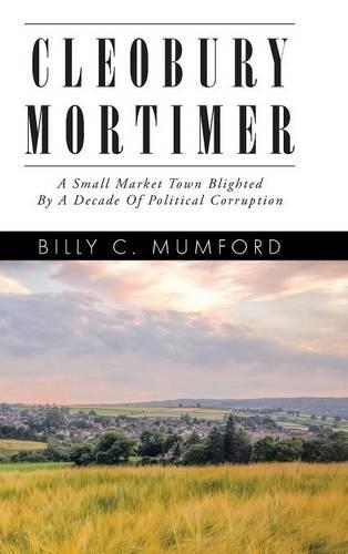 Cleobury Mortimer: A Small Market Town Blighted By A Decade Of Political Corruption(English)