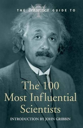 The Encyclopedia Britannica Guide to the 100 Most Influential Scientists