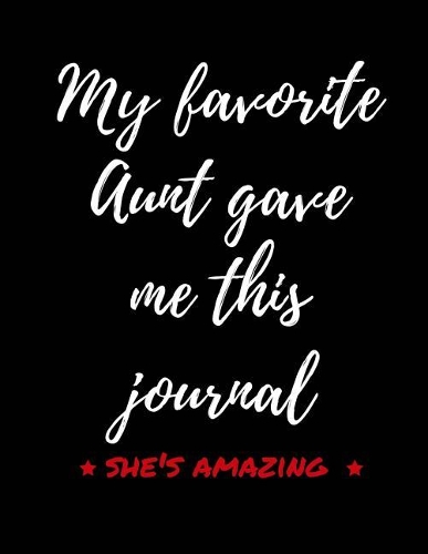 My Favorite Aunt Gave Me This Journal - She's Amazing