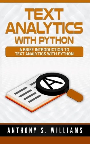 Text Analytics with Python: A Brief Introduction to Text Analytics with Python