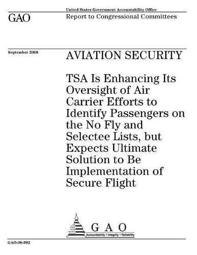 Aviation Security: Tsa Is Enhancing Its Oversight of Air Carrier Efforts to Identify Passengers on the No Fly and Selectee Lists, But Expects Ultimate Solution to Be I