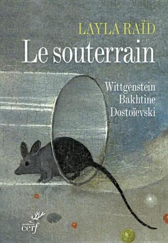 Le Souterrain: Wittgenstein, Bakhtine, Dostoievski