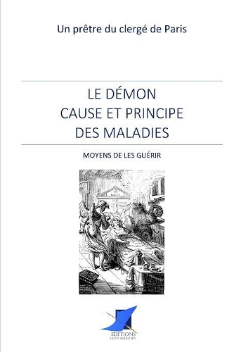 Le d�mon cause et principe des maladies - Moyens de les gu�rir