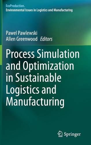 Process Simulation and Optimization in Sustainable Logistics and Manufacturing: (EcoProduction)